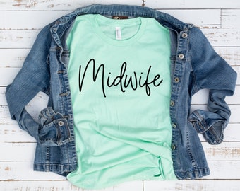 Midwife Shirt, Midwife Gift, Midwifery, Labor and Delivery, Midwife Graduation, Midwife Life, CNM, Nurse, Midwife T-shirt, Gift for Midwife