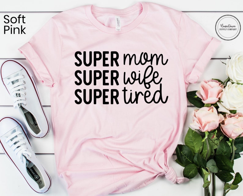 Super Mom Super Wife Super Tired Shirt, Mothers Day Gift, Funny Mom Shirt, New Mom Gift, Mother's Day Gift, Mom Life, Mom Tee, Gift for Mom image 3