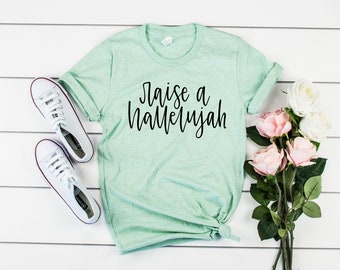 Raise a Hallelujah Shirt - Christian Tee Shirts for Women, Worship Shirt, Religious Shirt, Faith Shirt, Inspirational Tshirts, Gift for Her