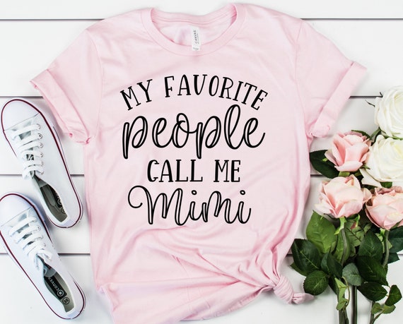 My Favorite People Call Me Mimi T-Shirt Grandmother Gift My Favorite People Call Me Mimi T-Shirt Grandmother Gift