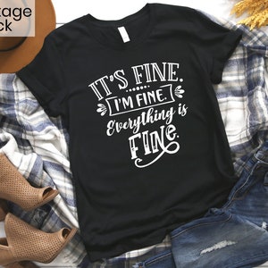 It's Fine I'm Fine Everything is Fine Shirt Its Fine - Etsy