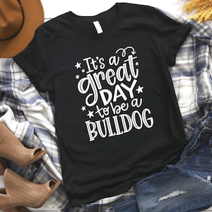 It&#39;s a Great Day To Be a Bulldog Shirt, Back to School, Bulldogs Shirt, School Spirit Tee, Mascot Shirt, Teacher Shirt, Bulldogs Spirit Wear