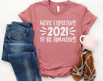 We're Expecting 2021 to be Amazing Shirt - Pregnancy Reveal Shirt, Announcement Shirt, Expecting Mom Gift, Baby Announcement, New Mom Shirt