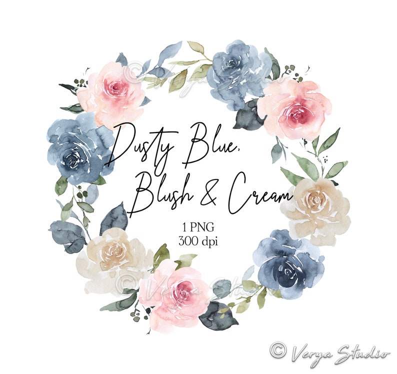 May include: Watercolor wreath with dusty blue, blush pink, and cream roses. The wreath is surrounded by greenery and has the text "Dusty Blue. Blush & Cream" in the center.
