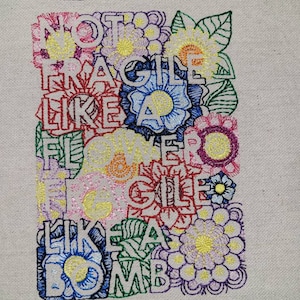 Not Fragile Like a Flower, Fragile Like a Bomb UNFRAMED embroidery fiber art home decor