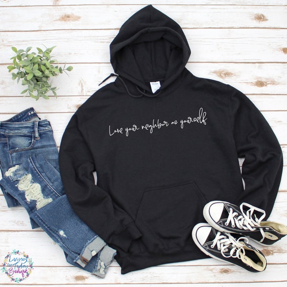 Love your neighbor hoodie deals