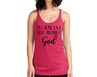 Christian Apparel,I’m Just Out Here Trusting God Tank, Women's Racerback Tank, Christian Clothing, Faith Fitness Tank, Faith Apparel for her