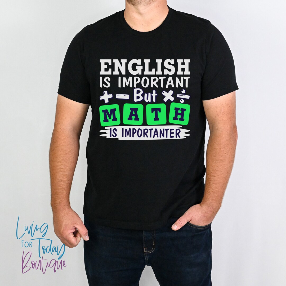 Funny Math Shirt, English is Important but Math is Importanter, Math ...