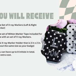 May include: Two X-ray marker holders, one black with white polka dots and the other white with black polka dots. Each holder has initials. The text reads "YOU WILL RECEIVE" and lists the items included.