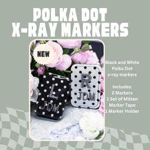 May include: Black and white polka dot X-ray markers with the text "POLKA DOT X-RAY MARKERS" at the top. The markers are in a black and white polka dot pattern. The image includes the text "NEW".