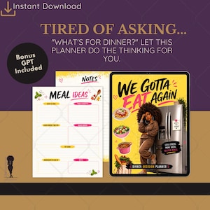 May include: A digital meal planner set featuring a cover page titled WE GOTTA EAT AGAIN with an illustration of a person by a refrigerator, and a second page titled MEAL IDEAS with sections for quick meals, family favorites, and pantry staples.