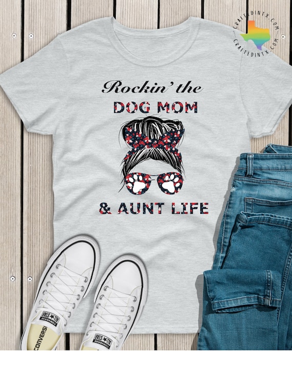 Rocking The Dog Mom & Aunt Life Floral Tee Shirt Rocking The Dog Mom & Aunt Life Floral Tee Shirt