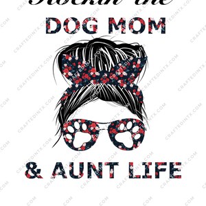 Digital File ONLY - Dog Mom and Aunt Life PNG Download v2