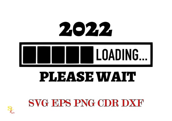 Download 2022 Loading Please Wait 2021 Loading Digital Download Svg Png Cdr Dxf Eps Looking Forward To