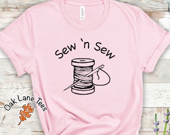 Sew 'n Sew  UNISEX T-Shirt,Sewing Tshirt,Sewing Shirt,Sewing Gifts,Country Shirt,Sewing Shirts,Sewing T-shirt,Sewing T-shirt,Sew n sew
