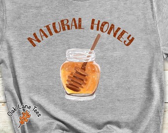 NATURAL HONEY UNISEX T-Shirt,Honey Tshirt,Honey Shirt,Honey Gifts,Honey Shirts,Honey Shirt,Honey Jar Shirt,Nature Shirt, Bees Honey Shirt