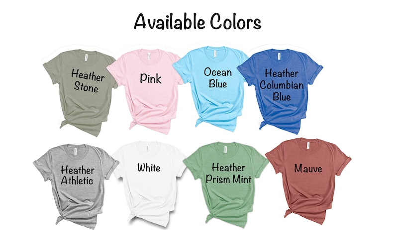 May include: Eight t-shirts in different colors, including Heather Stone, Pink, Ocean Blue, Heather Columbian Blue, Heather Athletic, White, Heather Prism Mint, and Mauve. The t-shirts are laid out on a white background. Available Colors is written at the top of the image.