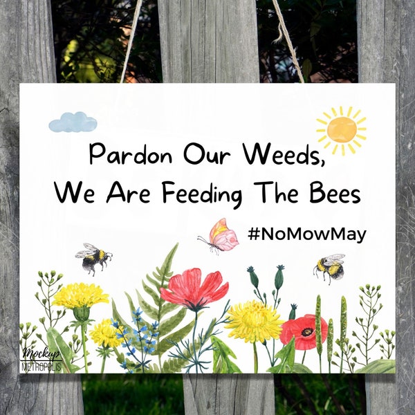 PRINTABLE No Mow May Sign, Save the Bees, Instant Download PDF JPG Pardon Our Weeds We are Feeding The Bees Yard Sign, Pollinator Habitat