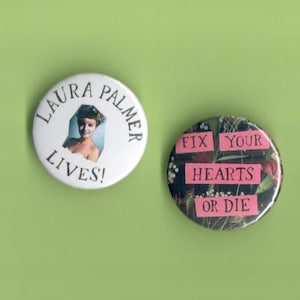 Twin Peaks Badges - 32mm pin button badge - Laura Palmer , David Lynch
