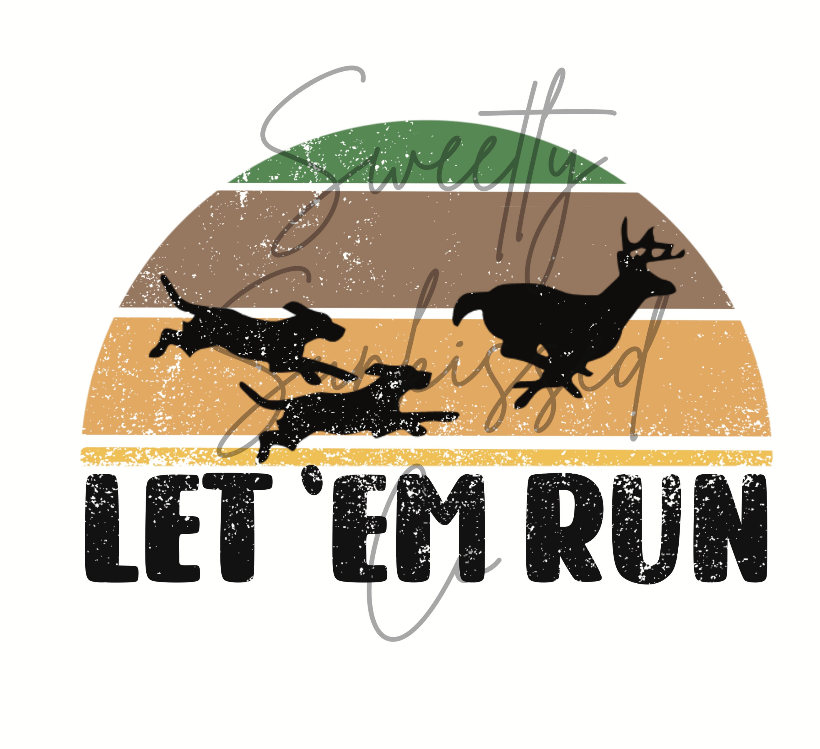 Deer Dog Hunting Let em Run PNG Sublimation File Etsy