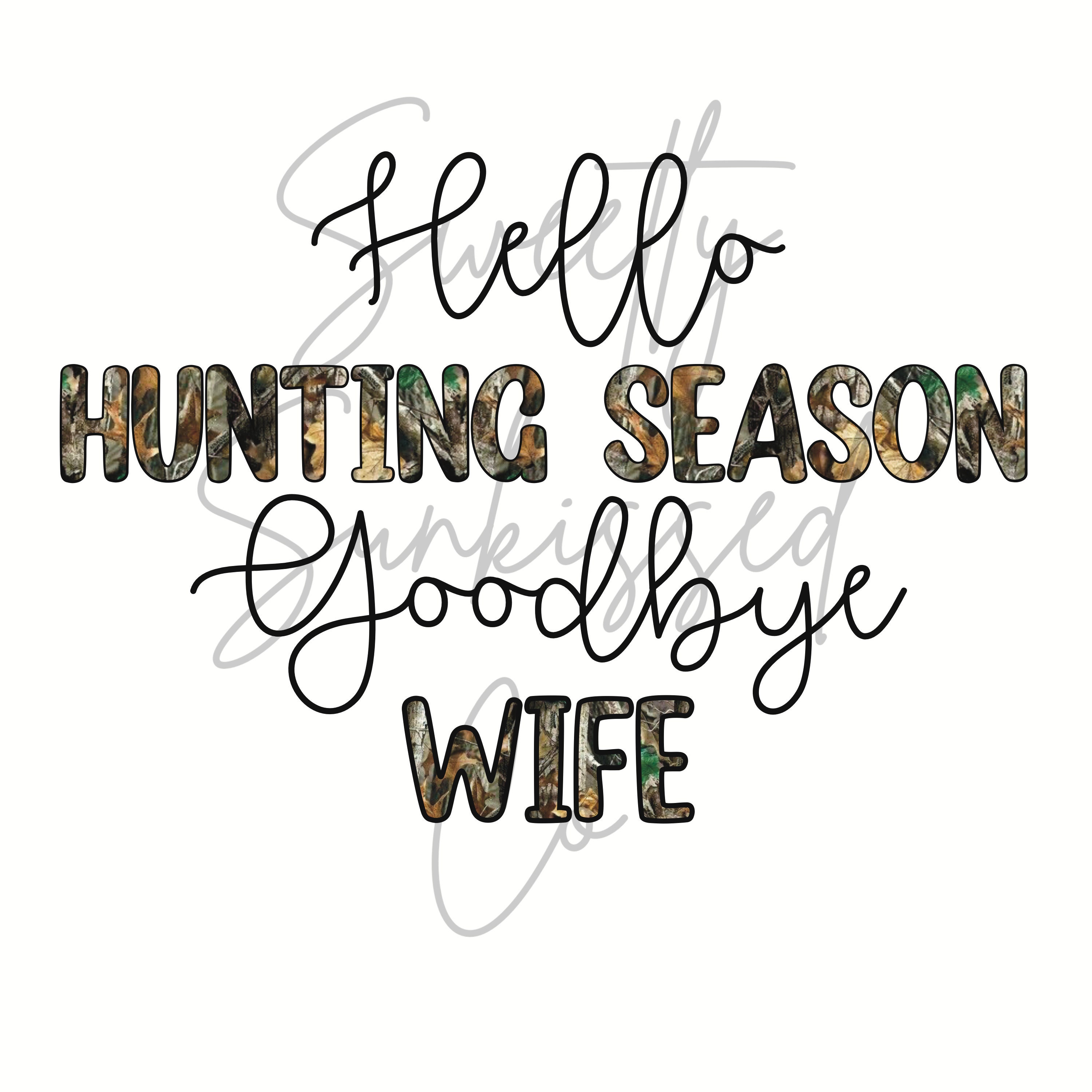 Hello Hunting Season Goodbye Wife PNG Sublimation File Etsy