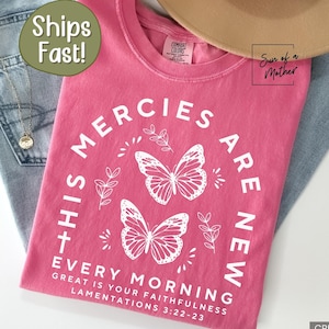 His Mercies are New Shirt Comfort Colors Christian Tee Jesus Easter Shirt Minimal Christian Shirt God Tshirt Butterfly Christian T Shirt