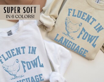 Fluent In Fowl Language Chicken Sweatshirt Funny Gift for Chicken Lover Chicken Hoodie Farmer Shirt Crazy Chicken Lady Sweater Chicken Mom