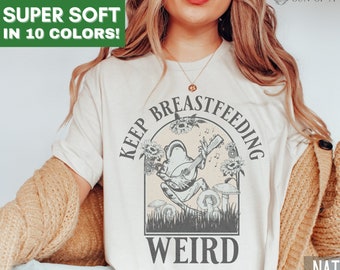 Mom Breastfeeding Shirt Keep Breastfeeding Weird T-Shirt Funny Breastfeeding T Shirt Postpartum Mama Shirt New Mom Tee Baby Shower Gift