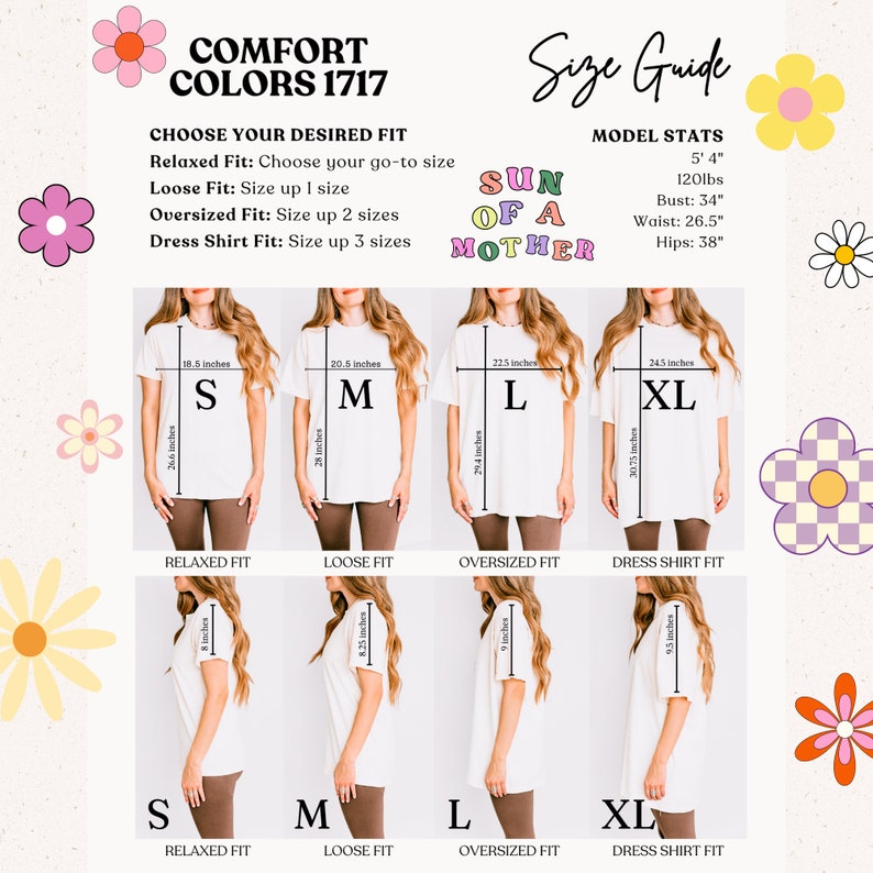May include: A size chart for t-shirts with different fit options: relaxed, loose, oversized, and dress shirt. The chart shows the measurements in inches for each size: S, M, L, and XL. The model is 5'4" and 120 lbs. The text "Sun of a Mother" is displayed in a colorful font.