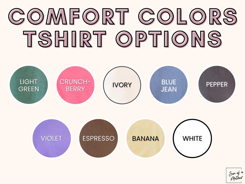 Puede incluir: Imagen que muestra "COMFORT COLORS TSHIRT OPTIONS" con muestras de color. Los colores incluyen Verde claro, Crunch-Berry, Marfil, Azul vaquero, Pimienta, Violeta, Espresso, Pl&aacute;tano y Blanco. El texto "Sun of a Mother" est&aacute; en la esquina inferior derecha.