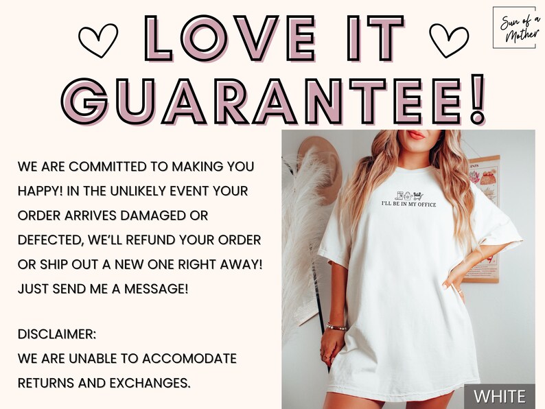 May include: White oversized t-shirt with the text "I'll be in my office" and a small graphic of a crown. The text "Love it Guarantee!" is written in pink at the top of the image. The text "Sun of a Mother" is written in pink at the top right of the image.