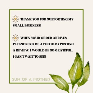 Puede incluir: Un gr&aacute;fico floral verde y blanco con el texto "THANK YOU FOR SUPPORTING MY SMALL BUSINESS!" y "WHEN YOUR ORDER ARRIVES, PLEASE SEND ME A PHOTO BY POSTING A REVIEW. I WOULD BE SO GRATEFUL. I CAN'T WAIT TO SEE!" y "SUN OF A MOTHER" en la parte inferior.