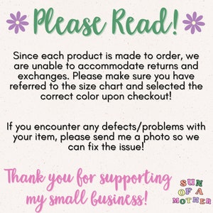 May include: A pink and green text graphic with the words "Please Read!" and a message about returns and exchanges. The text also says "Thank you for supporting my small business! SUN OF A MOTHER".