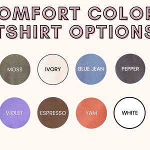 May include: Image displays a selection of Comfort Colors t-shirt options. The color choices include Moss, Ivory, Blue Jean, Pepper, Violet, Espresso, Yam, and White. The text "COMFORT COLORS TSHIRT OPTIONS" is at the top.
