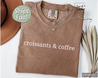 Coffee Shirt Comfort Colors Coffee Lover Shirt Weekend Shirt Croissant Tshirt Breakfast Shirt Paris Shirt Coffee Lover Gift Coffee Tee Shirt