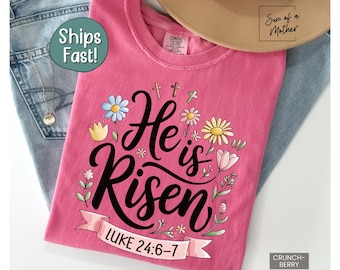 Floral Easter Christian Shirt He is Risen Shirt Easter Jesus Tshirt Religious Easter Gift Comfort Color Christian Tee Religious Easter Shirt