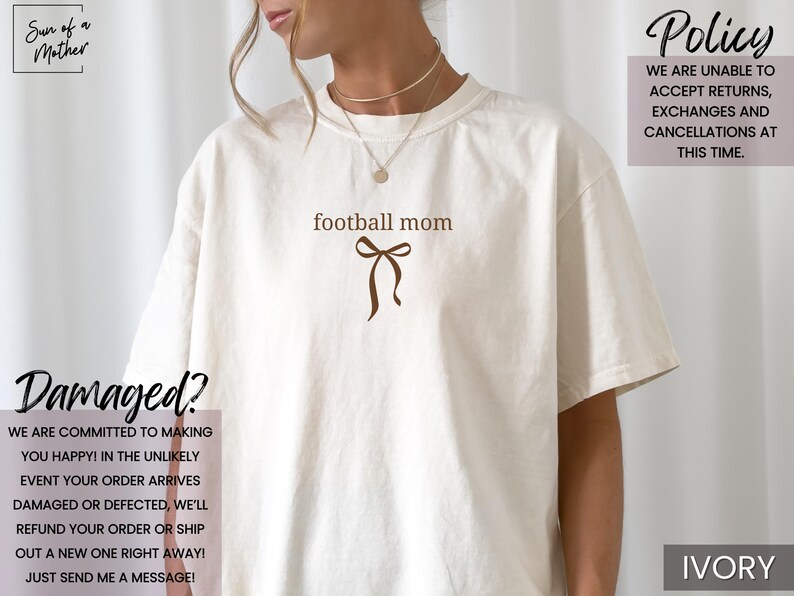 May include: Ivory-colored t-shirt with the text "football mom" in brown, along with a brown bow graphic. The shirt also features text regarding returns and damaged items. The brand logo "Sun of a Mother" is in the top left corner.