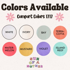 May include: A chart showing the available colors for Comfort Colors 1717 t-shirts. The colors are: White, Ivory, Bay, Terra-Cotta, Water-Melon, Mustard, Violet, and Island Reef.