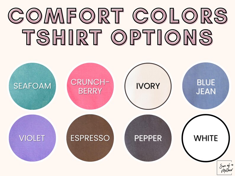 May include: A chart showing ten different t-shirt color options: Seafoam, Crunch-Berry, Ivory, Blue Jean, Violet, Espresso, Pepper, White,  "COMFORT COLORS TSHIRT OPTIONS"