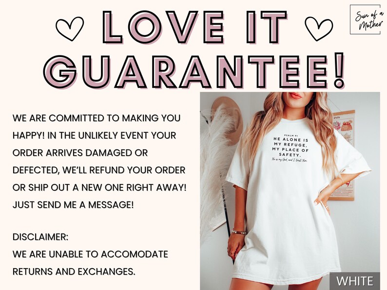 May include: White oversized t-shirt with the text "He alone is my refuge, my place of safety" and the words "Psalm 91" in smaller font. The text is in black. The t-shirt is on a model. The image also includes text that says "Love it Guarantee!" and "We are committed to making you happy! In the unlikely event your order arrives damaged or defected, we'll refund your order or ship out a new one right away! Just send me a message! Disclaimer: We are unable to accommodate returns and exchanges."
