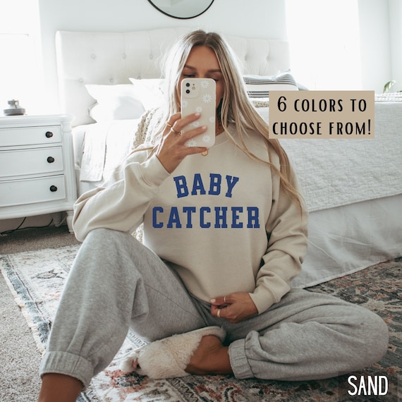 Doula Sweatshirt Midwife Sweatshirt Baby Catcher Sweater Nurse Appreciation Cute Gift for Midwife Shirt Midwifery School Graduation Gift