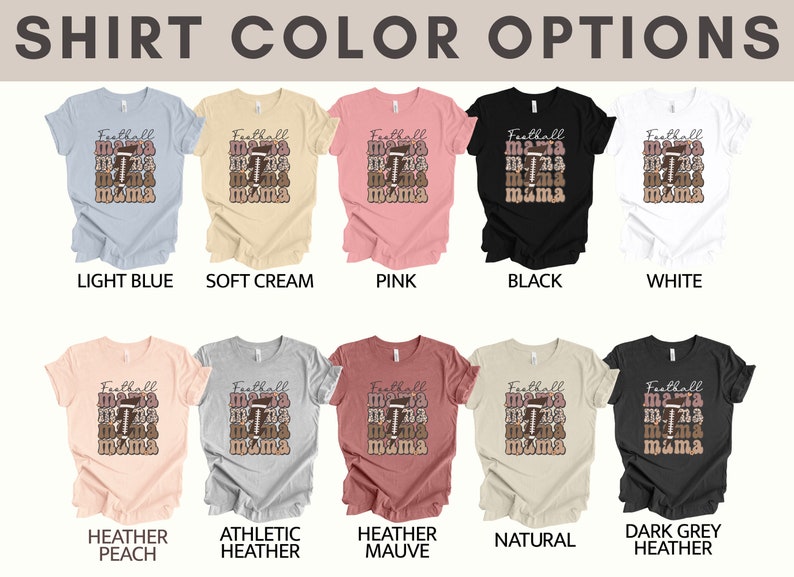 Puede incluir: Un dise&ntilde;o de camiseta gr&aacute;fica con el texto "Football Mama" y un gr&aacute;fico de f&uacute;tbol. La camiseta est&aacute; disponible en 10 colores diferentes: azul claro, crema suave, rosa, negro, blanco, melocot&oacute;n jaspeado, gris jaspeado atl&eacute;tico, malva jaspeado, natural y gris jaspeado oscuro.