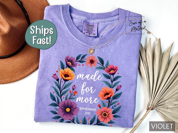 Floral Christian Shirt Bible Verse Shirt Christian Gift Made for More Shirt Religious Apparel Christianity T Shirt Faith Tee Christian Tee