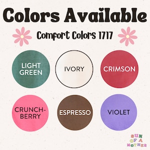 May include: A chart showing the available colors for Comfort Colors 1717 t-shirts. The colors are: Light Green, Ivory, Crimson, Crunch Berry, Espresso, and Violet.
