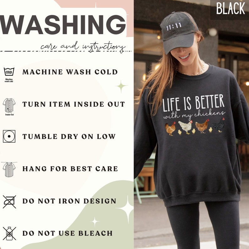 May include: Black sweatshirt with the text "LIFE IS BETTER with my chickens" and a row of five chickens printed on the front. The sweatshirt has a crew neck and long sleeves. The image also shows washing instructions for the sweatshirt.
