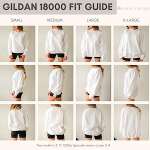 May include: Fit guide for Gildan 18000 sweatshirts in sizes small, medium, large, and extra large. A model wearing each size of the white sweatshirt. The model is 5'5" and 120lbs and typically wears a size 2-4.