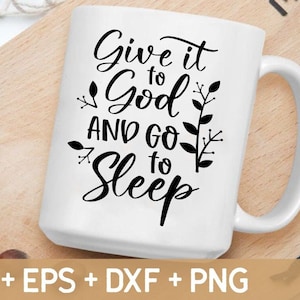 Give To God And Go to Sleep Svg, Christian Quote Svg, Scripture Svg, Bible Svg, Religious Svg, Svg For Making Cricut File, Digital Download