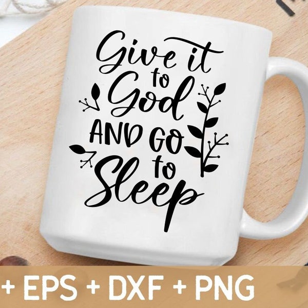 Give It to God and Go to Sleep Svg - Etsy