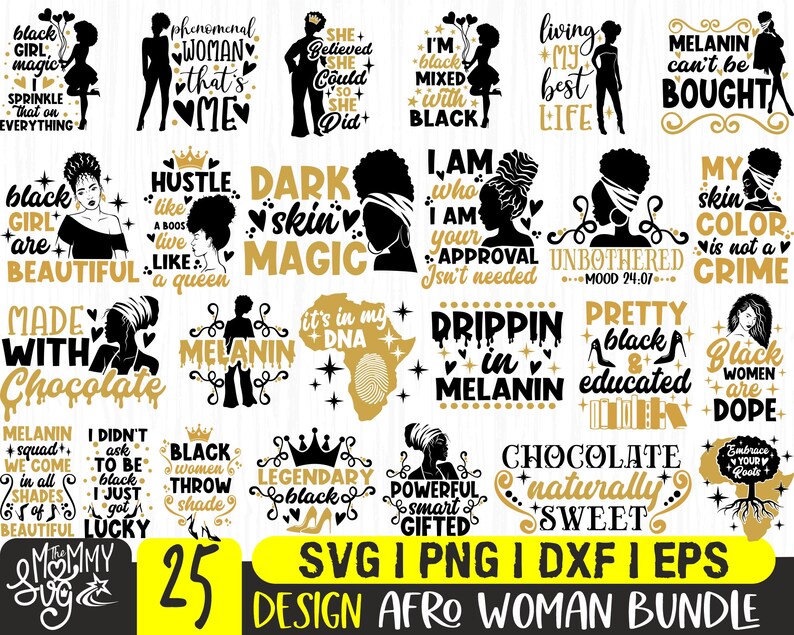 May include: A set of 25 digital design files featuring black and gold illustrations of women with empowering quotes. The quotes include "Black Girl Magic", "Phenomenal Woman", "Hustle Like a Queen", "Dark Skin Magic", "I Am Who I Am", "Unbothered", "Pretty Black & Educated", "Chocolate Naturally Sweet", and more. The designs are perfect for creating t-shirts, mugs, tote bags, and other crafts.