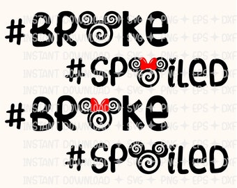 Broke Svg, Spoiled Svg, Broke shirt Svg, Family Vacation Svg / Broke Hashtag Svg, Spiral Mouse Svg, Birthday T Shirt Design,Files For Cricut